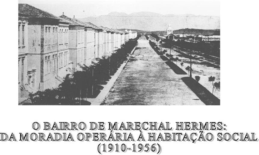 Pdf O Bairro De Marechal Hermes Da Moradia Operaria A Habitacao Social 1910 1956